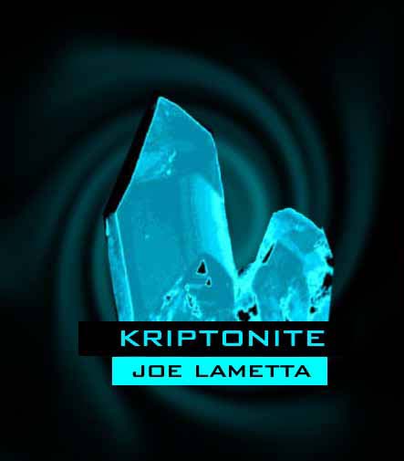 KRIPTONITE - Joe Lametta